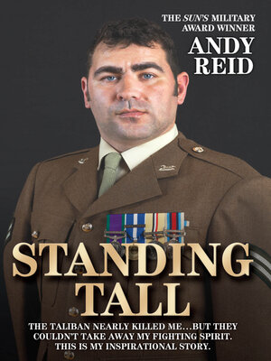 Standing Tall--The Taliban Nearly Killed Me....But They Couldn't Take Away My Fighting Spirit. the Inspirational Story of a True British Hero - ebook